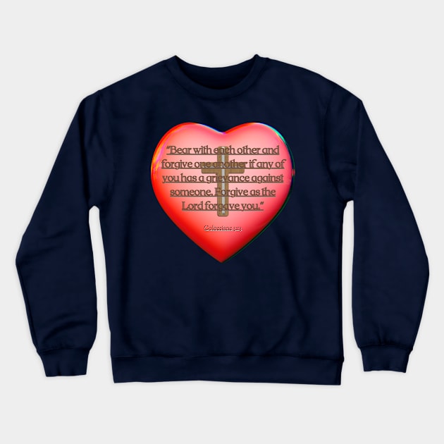 Colossians 3 : 13 '' THE BIBLE'' Crewneck Sweatshirt by hypocrite human